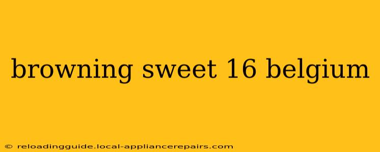 browning sweet 16 belgium