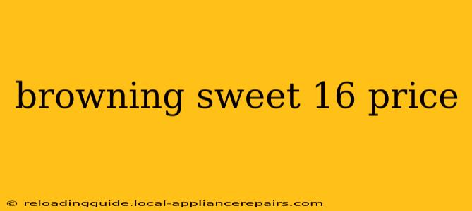 browning sweet 16 price