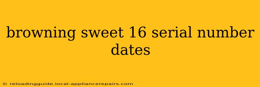 browning sweet 16 serial number dates