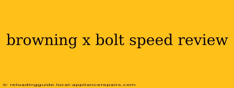 browning x bolt speed review