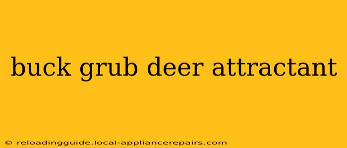 buck grub deer attractant