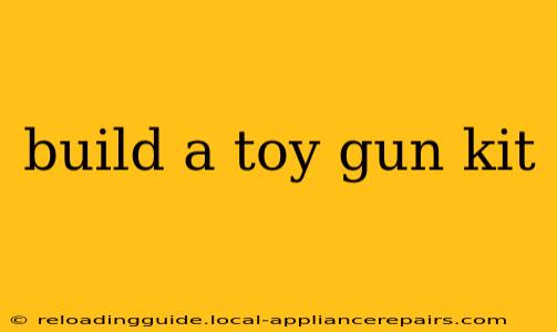 build a toy gun kit