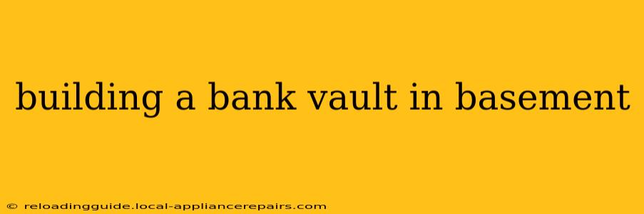 building a bank vault in basement