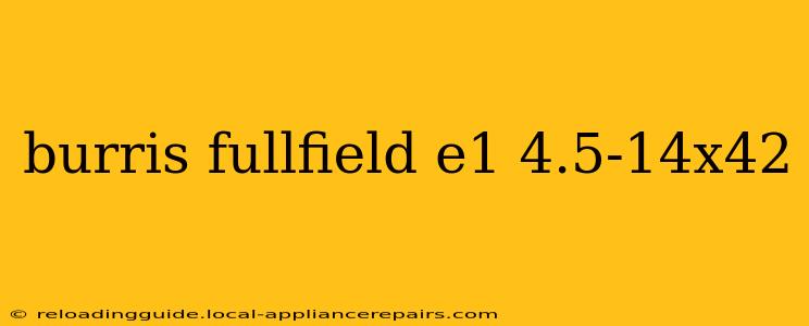 burris fullfield e1 4.5-14x42