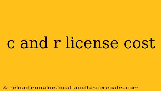 c and r license cost