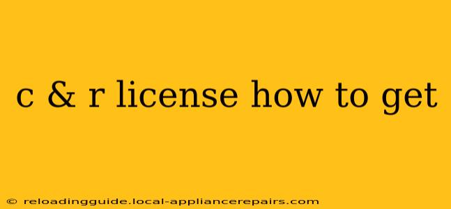 c & r license how to get