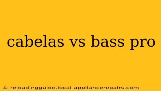 cabelas vs bass pro