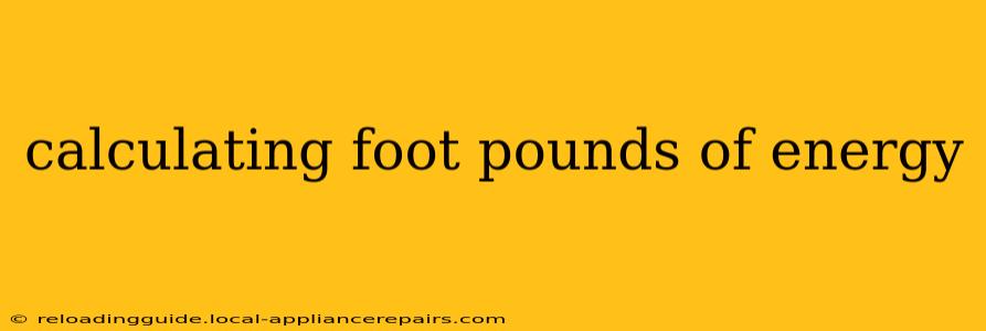 calculating foot pounds of energy