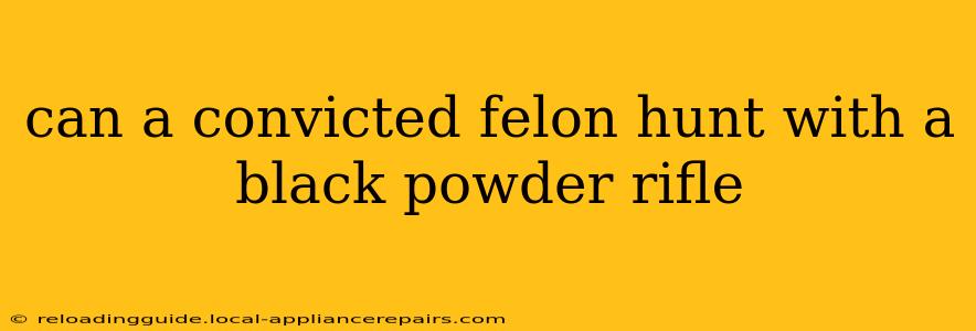 can a convicted felon hunt with a black powder rifle