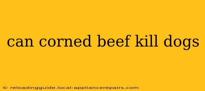 can corned beef kill dogs