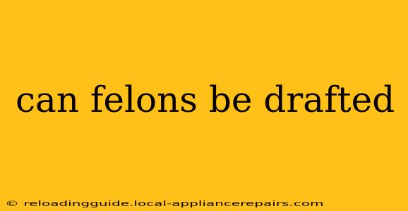 can felons be drafted