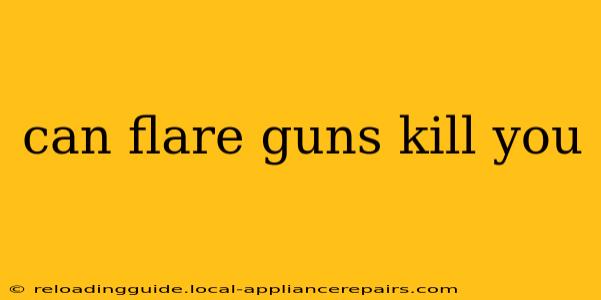 can flare guns kill you