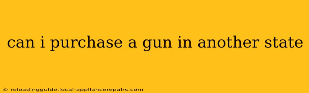 can i purchase a gun in another state