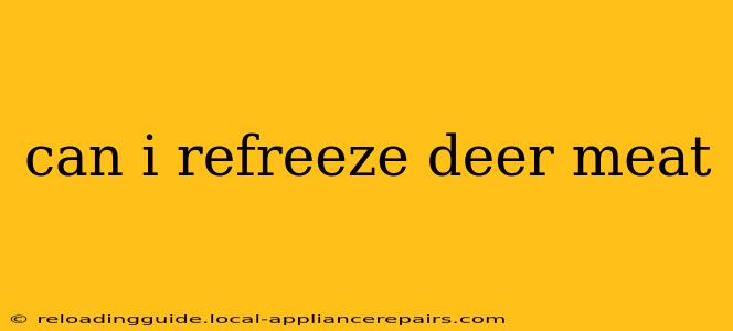 can i refreeze deer meat