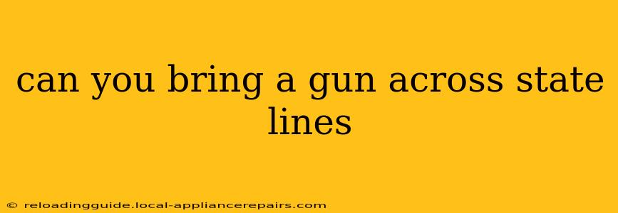 can you bring a gun across state lines