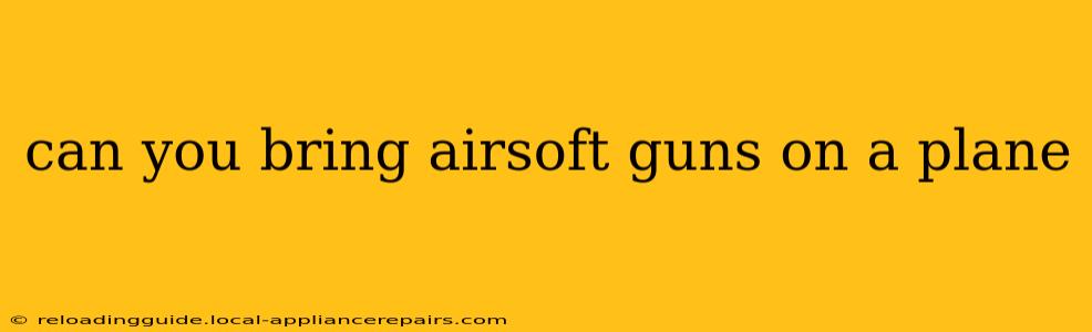 can you bring airsoft guns on a plane