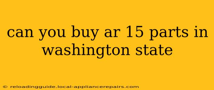 can you buy ar 15 parts in washington state