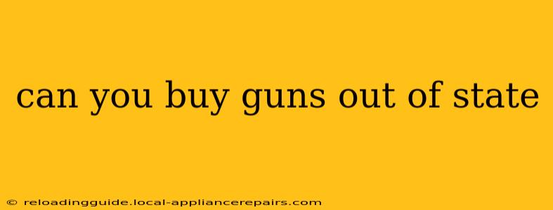 can you buy guns out of state