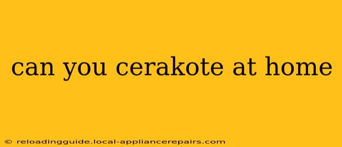 can you cerakote at home