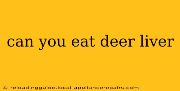 can you eat deer liver