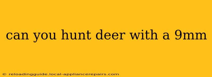 can you hunt deer with a 9mm