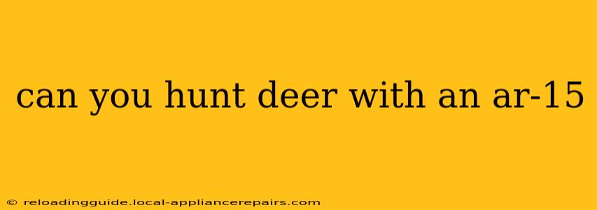 can you hunt deer with an ar-15