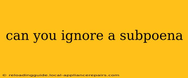 can you ignore a subpoena