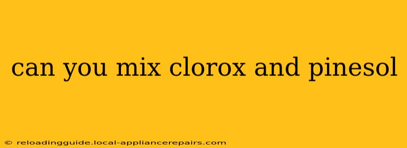 can you mix clorox and pinesol