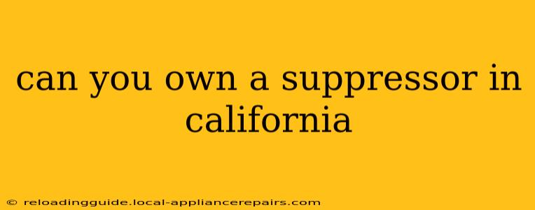 can you own a suppressor in california