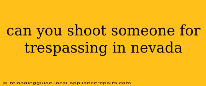 can you shoot someone for trespassing in nevada