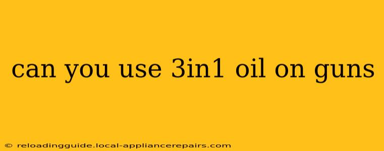 can you use 3in1 oil on guns