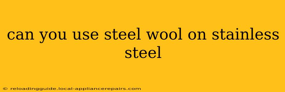 can you use steel wool on stainless steel