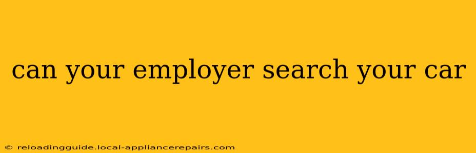 can your employer search your car