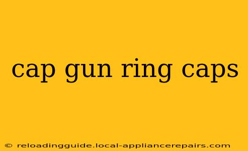 cap gun ring caps