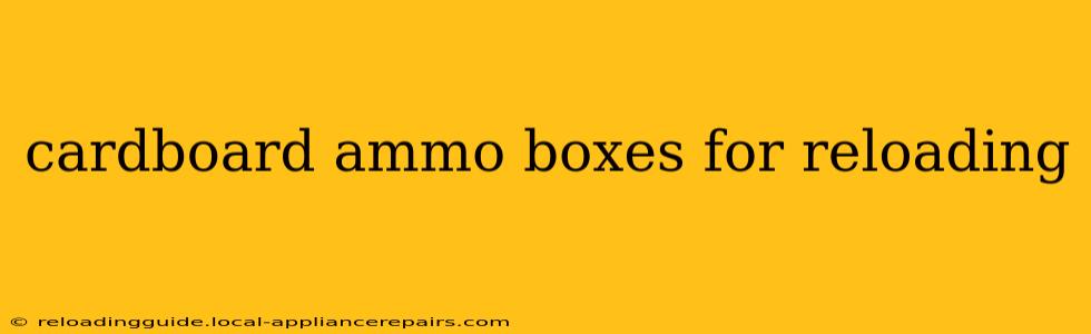 cardboard ammo boxes for reloading