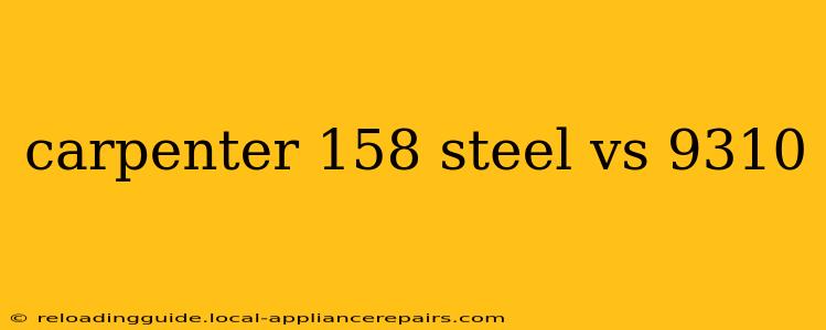 carpenter 158 steel vs 9310