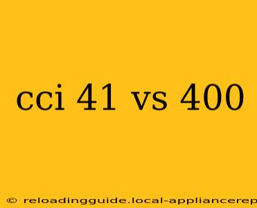 cci 41 vs 400