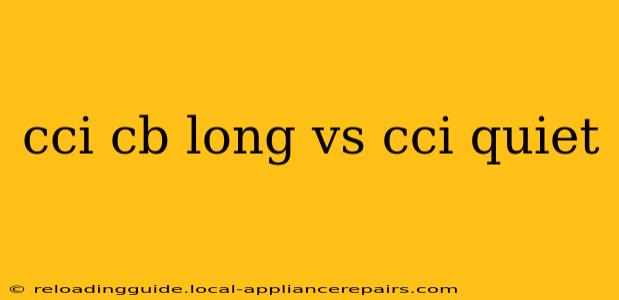 cci cb long vs cci quiet