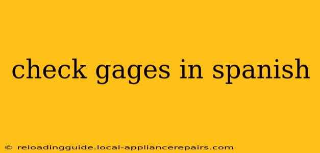 check gages in spanish