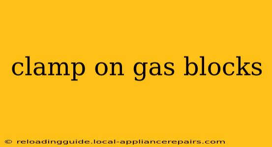 clamp on gas blocks