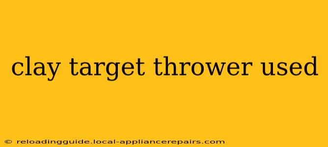 clay target thrower used