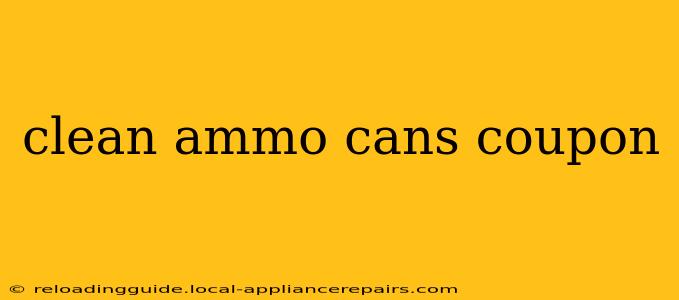 clean ammo cans coupon