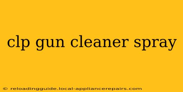 clp gun cleaner spray