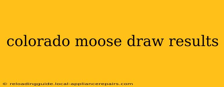 colorado moose draw results