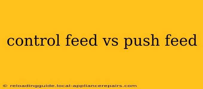 control feed vs push feed