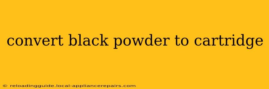 convert black powder to cartridge