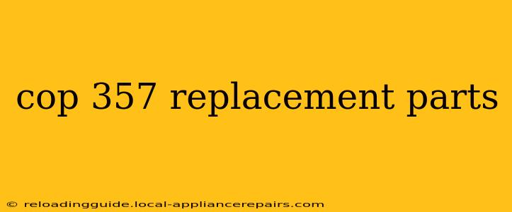 cop 357 replacement parts