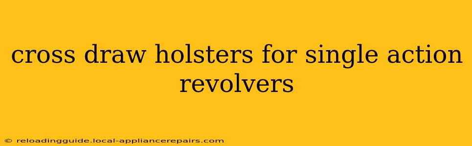 cross draw holsters for single action revolvers