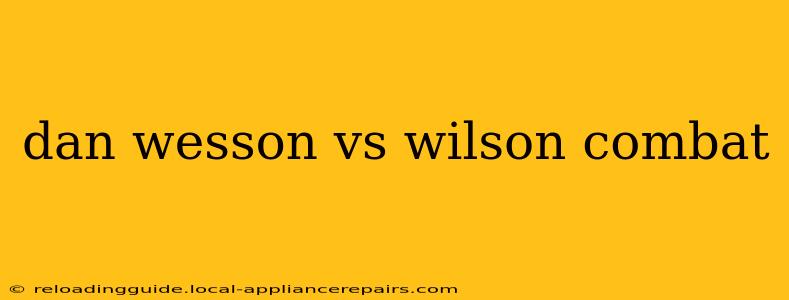 dan wesson vs wilson combat