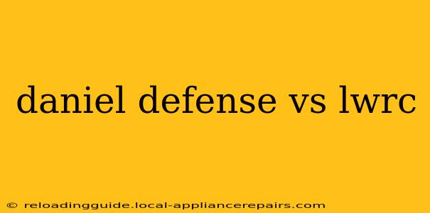 daniel defense vs lwrc